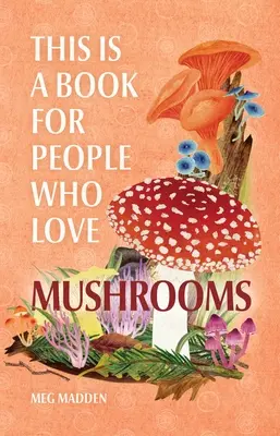 Questo è un libro per chi ama i funghi - This Is a Book for People Who Love Mushrooms