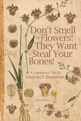 Non annusate i fiori! Vogliono rubarvi le ossa! - Don't Smell The Flowers! They Want To Steal Your Bones!