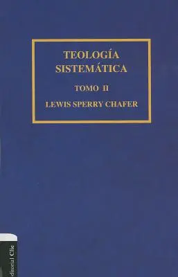 Teologia Sistematica di Chafer Tomo II: 2 - Teologa Sistemtica de Chafer Tomo II: 2
