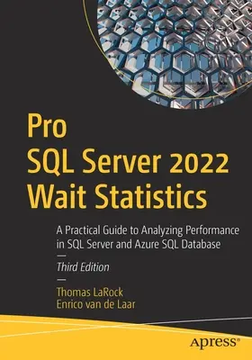 Statistiche di attesa Pro SQL Server 2022: Guida pratica all'analisi delle prestazioni in SQL Server e Azure SQL Database - Pro SQL Server 2022 Wait Statistics: A Practical Guide to Analyzing Performance in SQL Server and Azure SQL Database