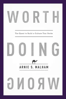 Vale la pena sbagliare: La ricerca di una cultura che spacca - Worth Doing Wrong: The Quest to Build a Culture That Rocks