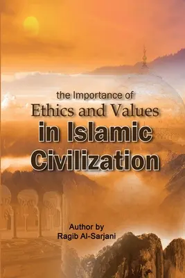 L'importanza dell'etica e dei valori nella civiltà islamica - The importance of Ethics and Values in Islamic Civilization