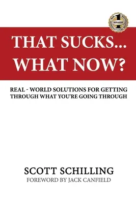 Che schifo - E adesso? Soluzioni del mondo reale per superare ciò che si sta attraversando - That Sucks - What Now?: Real-World Solutions for Getting Through What You're Going Through