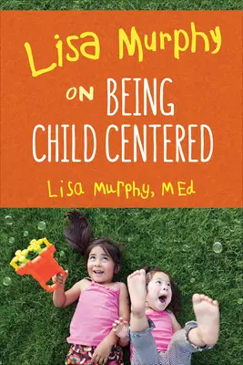 Lisa Murphy sull'essere centrati sul bambino - Lisa Murphy on Being Child Centered