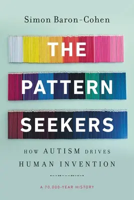 I cercatori di modelli: Come l'autismo guida l'invenzione umana - The Pattern Seekers: How Autism Drives Human Invention