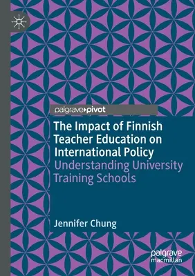 L'impatto della formazione finlandese degli insegnanti sulla politica internazionale: Comprendere le scuole di formazione universitaria - The Impact of Finnish Teacher Education on International Policy: Understanding University Training Schools