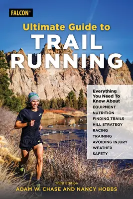 Guida definitiva al trail running: Tutto quello che c'è da sapere sull'attrezzatura, la ricerca dei sentieri, l'alimentazione, la strategia per le salite, la corsa, la prevenzione degli infortuni, l'allenamento... - Ultimate Guide to Trail Running: Everything You Need to Know about Equipment, Finding Trails, Nutrition, Hill Strategy, Racing, Avoiding Injury, Train