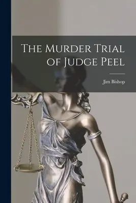 Il processo per omicidio del giudice Peel - The Murder Trial of Judge Peel
