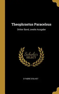 Teofrasto Paracelso: Dritter Band, zweite Ausgabe - Theophrastus Paracelsus: Dritter Band, zweite Ausgabe