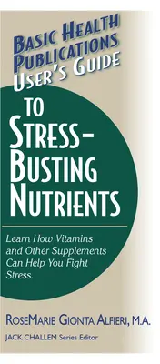 Guida ai nutrienti anti-stress - User's Guide to Stress-Busting Nutrients