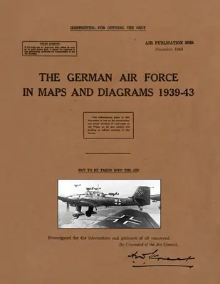 L'aeronautica tedesca in mappe e diagrammi 1939-43 - The German Air Force in Maps and Diagrams 1939-43