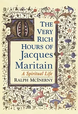 Le ore molto ricche di Jacques Maritain: Una vita spirituale - The Very Rich Hours of Jacques Maritain: A Spiritual Life