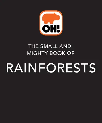 Il piccolo e potente libro delle foreste pluviali - The Small and Mighty Book of Rainforests