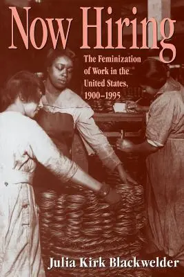 Come assumere: La femminilizzazione del lavoro negli Stati Uniti, 1900-1995 - How Hiring: The Feminization of Work in the United States, 1900-1995