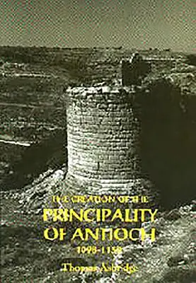 La creazione del Principato di Antiochia, 1098-1130 - The Creation of the Principality of Antioch, 1098-1130