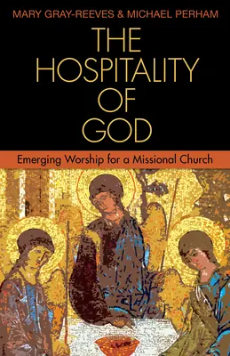 L'ospitalità di Dio: Il culto emergente per una chiesa missionaria - The Hospitality of God: Emerging Worship for a Missional Church
