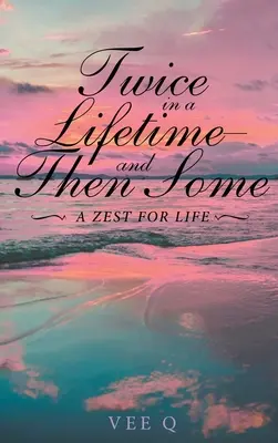 Due volte nella vita, e poi ancora: Una passione per la vita - Twice in a Lifetime, and Then Some: A Zest for Life