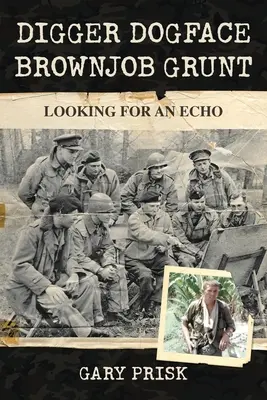 Digger, Dogface, Brownjob, Grunt: Alla ricerca di un'eco - Digger, Dogface, Brownjob, Grunt: Looking for an echo