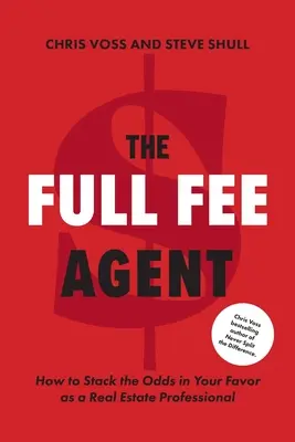 L'Agente a tariffa piena: come aumentare le probabilità a proprio favore come professionista del settore immobiliare - The Full Fee Agent: How to Stack the Odds in Your Favor as a Real Estate Professional