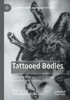 Corpi tatuati: Teorizzare l'iscrizione del corpo attraverso le discipline e le culture - Tattooed Bodies: Theorizing Body Inscription Across Disciplines and Cultures