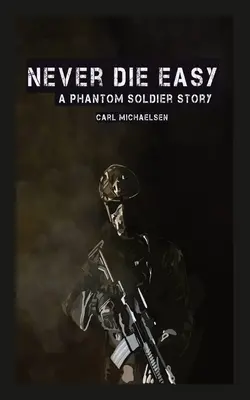 Mai morire facilmente: la storia di un soldato fantasma - Never Die Easy: A Phantom Solider Story