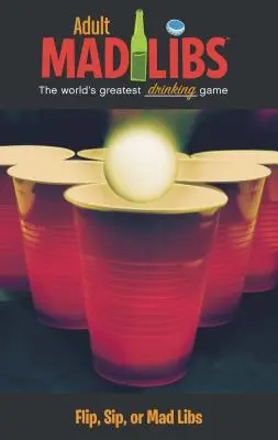 Flip, Sip o Mad Libs: Il più grande gioco di parole del mondo - Flip, Sip, or Mad Libs: World's Greatest Word Game