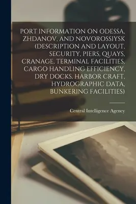 Informazioni sui porti di Odessa, Zhdanov e Novorossijsk (descrizione e layout, sicurezza, moli, banchine, gru, strutture terminalistiche, capacità di movimentazione del carico). - Port Information on Odessa, Zhdanov, and Novorossiysk (Description and Layout, Security, Piers, Quays, Cranage, Terminal Facilities, Cargo Handling Ef