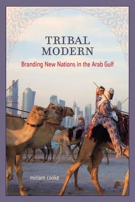 Tribale moderno: il marchio delle nuove nazioni nel Golfo arabo - Tribal Modern: Branding New Nations in the Arab Gulf