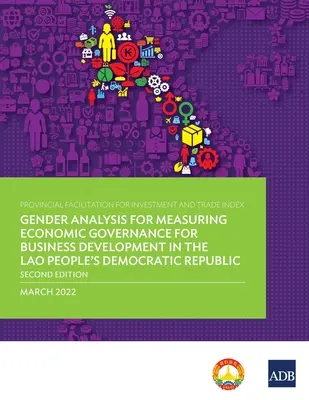 Indice di facilitazione provinciale per gli investimenti e il commercio: Analisi di genere per la misurazione della governance economica per lo sviluppo delle imprese nel Laos. - Provincial Facilitation for Investment and Trade Index: Gender Analysis for Measuring Economic Governance for Business Development in the Lao People's