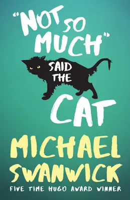 Non così tanto, disse il gatto - Not So Much, Said the Cat