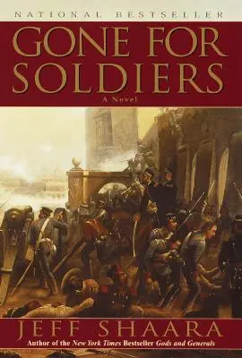 Via per i soldati: Un romanzo della guerra messicana - Gone for Soldiers: A Novel of the Mexican War