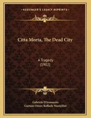 Citta Morta, La città morta: Una tragedia (1902) - Citta Morta, The Dead City: A Tragedy (1902)