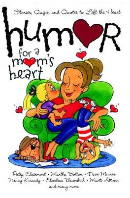 Umorismo per un cuore di mamma: Storie, battute e citazioni per sollevare il cuore - Humor for a Mom's Heart: Stories, Quips, and Quotes to Lift the Heart