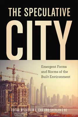 La città speculativa: Forme e norme emergenti dell'ambiente costruito - The Speculative City: Emergent Forms and Norms of the Built Environment