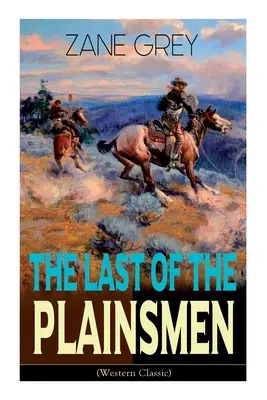 L'ultimo dei Plainsmen (Western Classic): Avventura nel selvaggio West - The Last of the Plainsmen (Western Classic): Wild West Adventure