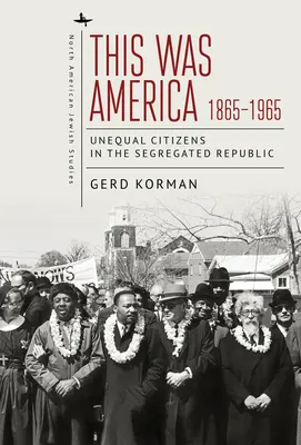 Questa era l'America, 1865-1965: Cittadini disuguali nella Repubblica segregata - This Was America, 1865-1965: Unequal Citizens in the Segregated Republic