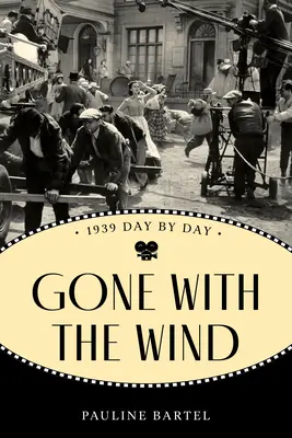 Via col vento: 1939 giorno per giorno - Gone with the Wind: 1939 Day by Day