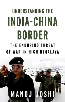 Capire il confine tra India e Cina: La minaccia di guerra nell'alta Himalaya - Understanding the India-China Border: The Enduring Threat of War in High Himalaya