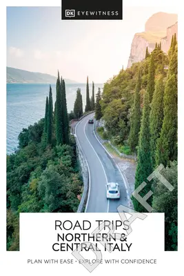 DK Eyewitness Road Trips Italia settentrionale e centrale - DK Eyewitness Road Trips Northern & Central Italy