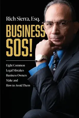 Sos alle imprese: Otto errori legali comuni che i proprietari di aziende commettono e come evitarli - Business Sos!: Eight Common Legal Mistakes Business Owners Make and How to Avoid Them