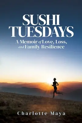 I martedì del sushi: Un libro di memorie sull'amore, la perdita e la resilienza della famiglia - Sushi Tuesdays: A Memoir of Love, Loss, and Family Resilience