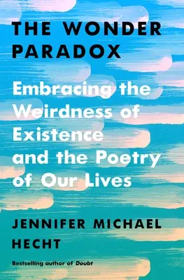 Il paradosso della meraviglia: Abbracciare la stranezza dell'esistenza e la poesia delle nostre vite - The Wonder Paradox: Embracing the Weirdness of Existence and the Poetry of Our Lives