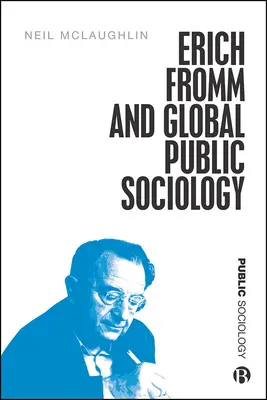 Erich Fromm e la sociologia pubblica globale - Erich Fromm and Global Public Sociology