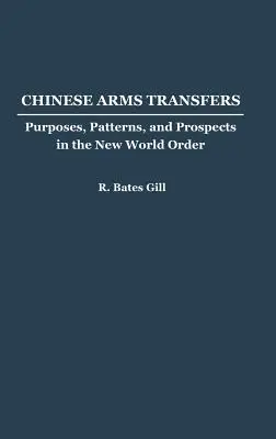 Trasferimenti di armi dalla Cina: Finalità, modelli e prospettive nel nuovo ordine mondiale - Chinese Arms Transfers: Purposes, Patterns, and Prospects in the New World Order