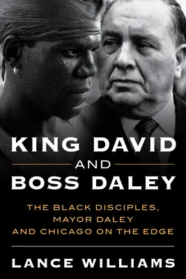 Re Davide e il boss Daley: I discepoli neri, il sindaco Daley e la Chicago al limite - King David and Boss Daley: The Black Disciples, Mayor Daley, and Chicago on the Edge