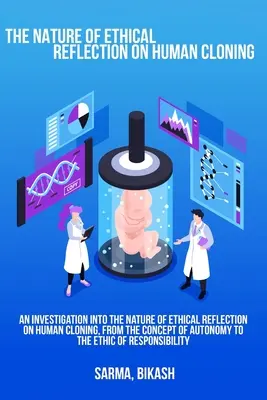 Un'indagine sulla natura della riflessione etica sulla clonazione umana, dal concetto di autonomia all'etica della responsabilità - An investigation into the nature of ethical reflection on human cloning, from the concept of autonomy to the ethic of responsibility