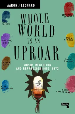 Tutto il mondo in subbuglio: Musica, ribellione e repressione - 1955-1972 - Whole World in an Uproar: Music, Rebellion and Repression - 1955-1972