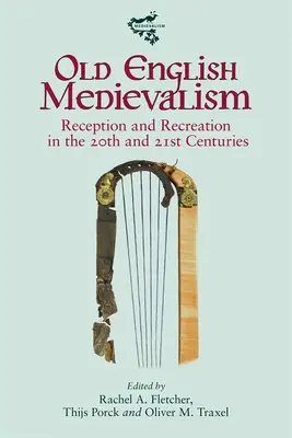 Medievalismo inglese antico: Ricezione e ricreazione nel XX e XXI secolo - Old English Medievalism: Reception and Recreation in the 20th and 21st Centuries