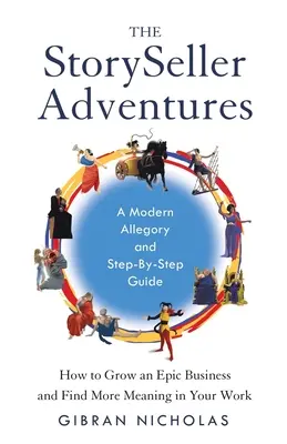 Le avventure di StorySeller: Come far crescere un'attività epica e trovare più significato nel proprio lavoro - The StorySeller Adventures: How to Grow an Epic Business and Find More Meaning in Your Work