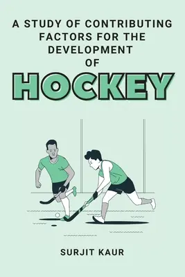 Uno studio sui fattori che contribuiscono allo sviluppo dell'hockey - A Study of Contributing Factors for the Development of Hockey